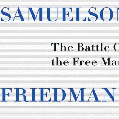 سامويلسون vs فريدمان: مسارات لا تلتقي منذ الكساد العظيم